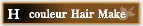 H couleur Hair Make