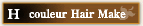 H couleur Hair Make