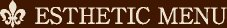 ESTHETIC MENU